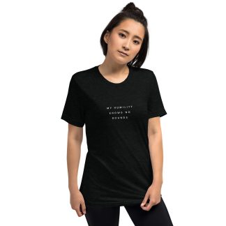 "My Humility Knows No Bounds" Short sleeve t-shirt